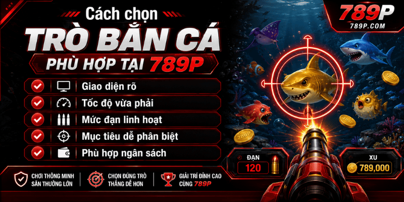 Bắn Cá 789P – Cách Chơi, Kinh Nghiệm Và Lưu Ý - Cavor
