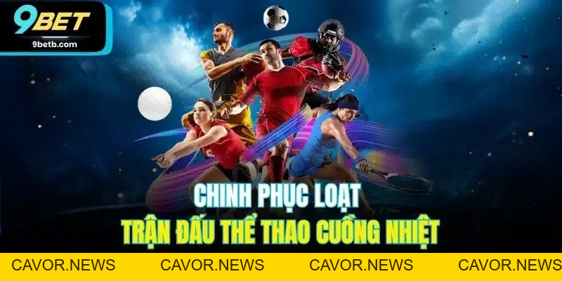 9BET - Link Nhà Cái 9BET.COM Chính Thức Uy Tín #1 VN Tặng 99K - Cavor