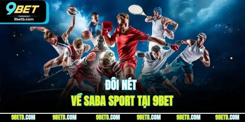 Saba Sport - Đối Tác Cung Cấp Cá Cược Thể Thao Uy Tín 9BET - Cavor