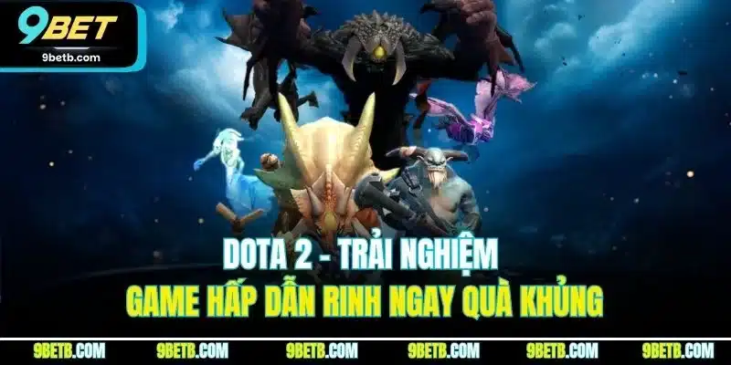 Dota 2 - Bí Quyết Giành Thắng Lớn Từ Cao Thủ Tại 9BET - Cavor