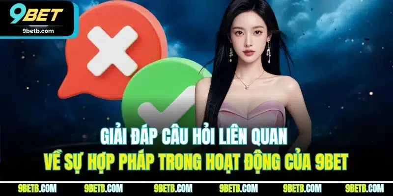 Câu Hỏi Liên Quan 9BET - Giải Đáp Chi Tiết Từng Thắc Mắc - Cavor