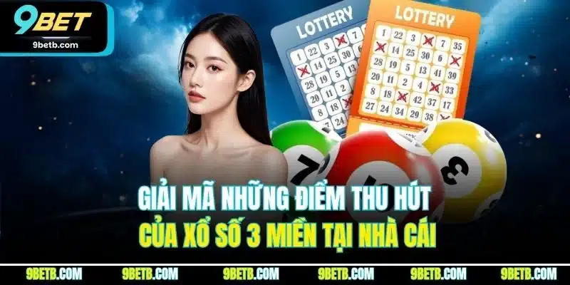 Xổ Số 3 Miền | Chơi Cực Dễ, Nhận Thưởng Nhanh Tại 9BET - Cavor
