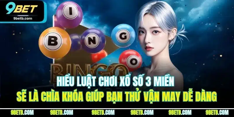 Xổ Số 3 Miền | Chơi Cực Dễ, Nhận Thưởng Nhanh Tại 9BET - Cavor