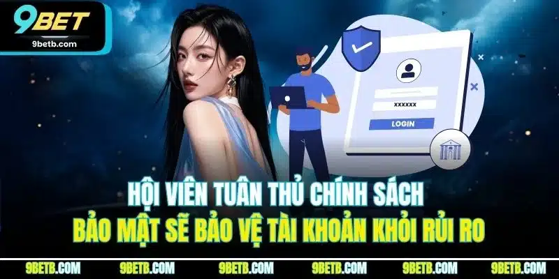 Chính Sách Bảo Mật 9BET | Quy Định An Toàn Thông Tin 2026 - Cavor