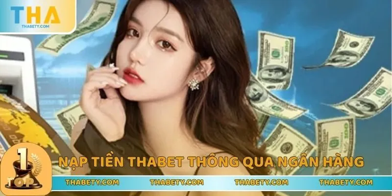 Hướng Dẫn Nạp Tiền THABET - Đầu Tư Vốn, Cá Cược Nhanh - Cavor
