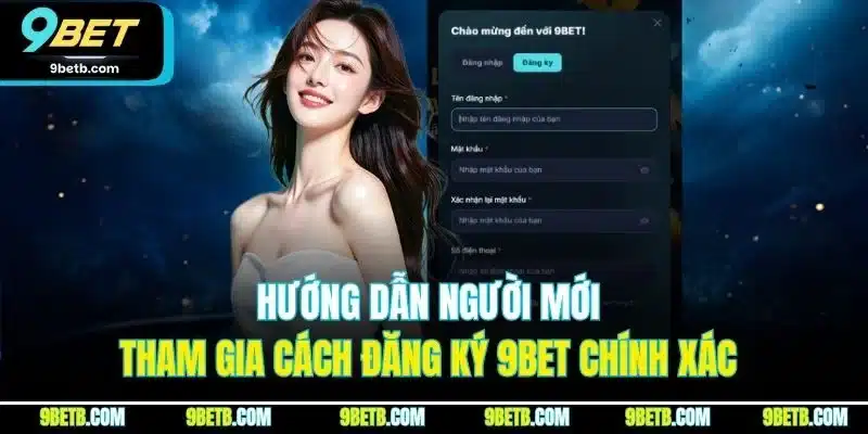 Đăng Ký 9BET - Cập Nhật Thao Tác Thực Hiện Chuẩn Nhất 2026 - Cavor