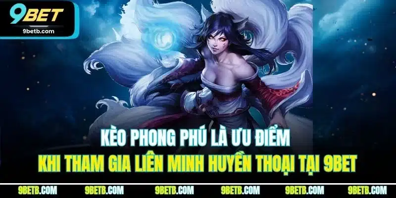 Liên Minh Huyền Thoại - Game Cá Cược Esports Đỉnh Nhất 9BET - Cavor