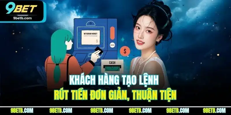 Rút Tiền 9BET - Trải Nghiệm Rút Tiền Thuận Lợi, An Toàn - Cavor