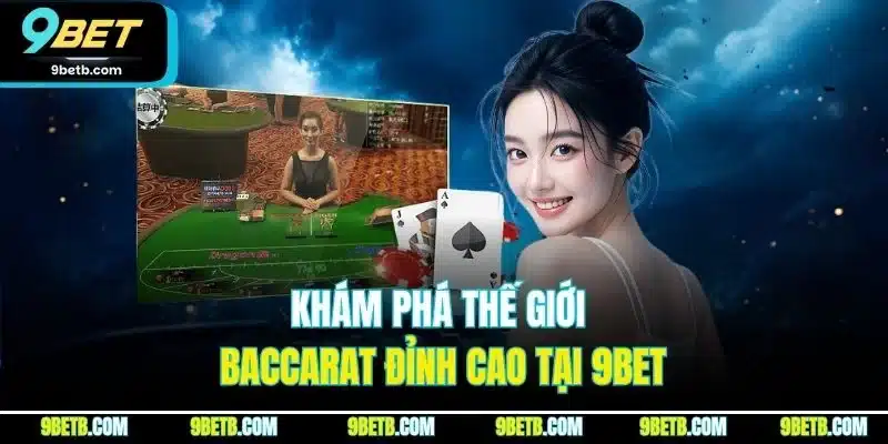 Baccarat | Đỉnh Cao Cá Cược, Thăng Hoa Cảm Xúc Tại 9BET - Cavor