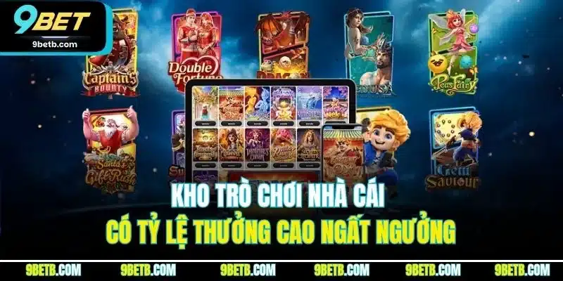 Kho Game 9BET | Sảnh Cược Trực Tuyến Đáng Chơi Nhất 2026 - Cavor