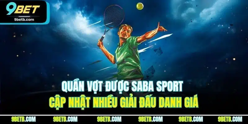 Saba Sport - Đối Tác Cung Cấp Cá Cược Thể Thao Uy Tín 9BET - Cavor