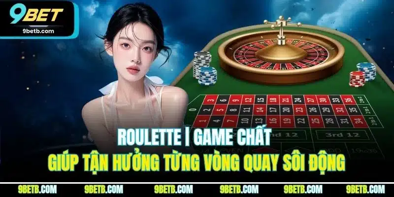Roulette | Game Chất Giúp Tận Hưởng Từng Vòng Quay Sôi Động - Cavor