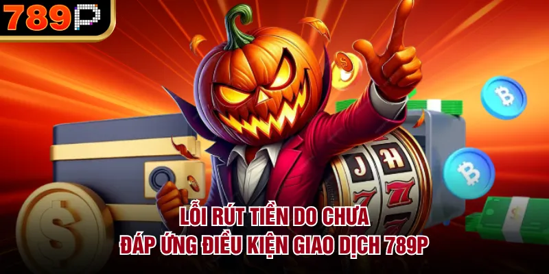 Những Lỗi Rút Tiền 789P Thường Gặp & Cách Khắc Phục - Cavor Những Lỗi Rút Tiền 789P Thường Gặp & Cách Khắc Phục - Cavor