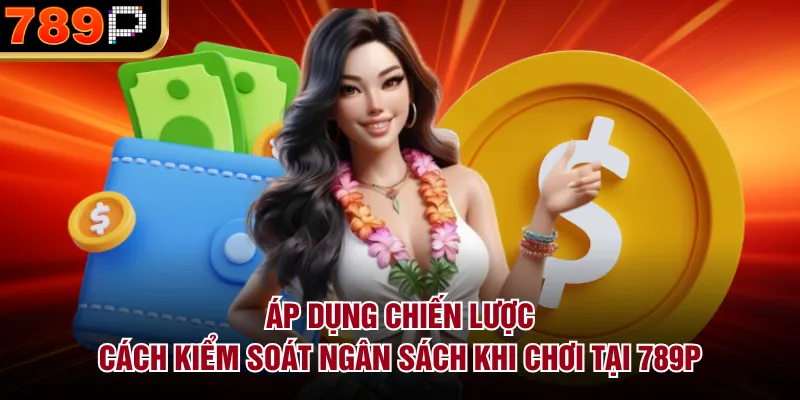 Cách Kiểm Soát Ngân Sách Khi Chơi Tại 789p Hiệu Quả - Cavor Cách Kiểm Soát Ngân Sách Khi Chơi Tại 789p Hiệu Quả - Cavor