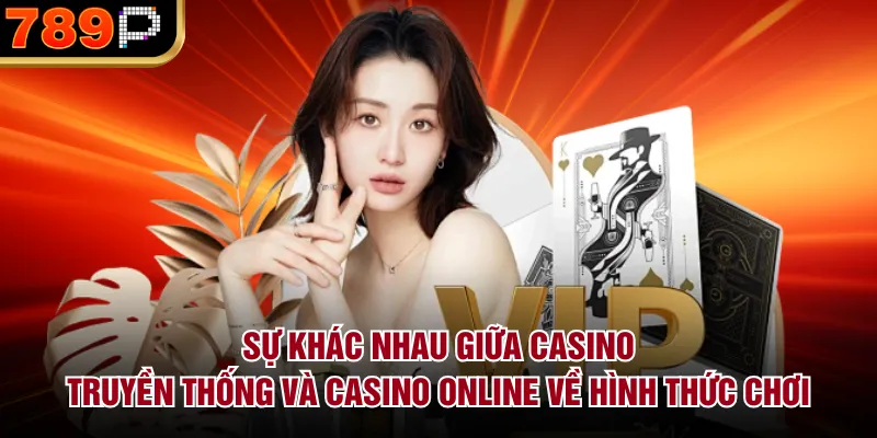 Sự Khác Nhau Giữa Casino Truyền Thống Và Casino Online - Cavor Sự Khác Nhau Giữa Casino Truyền Thống Và Casino Online - Cavor