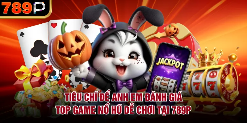 Top Game Nổ Hũ Dễ Chơi Tại 789p – Lựa Chọn Lý Tưởng - Cavor Top Game Nổ Hũ Dễ Chơi Tại 789p – Lựa Chọn Lý Tưởng - Cavor