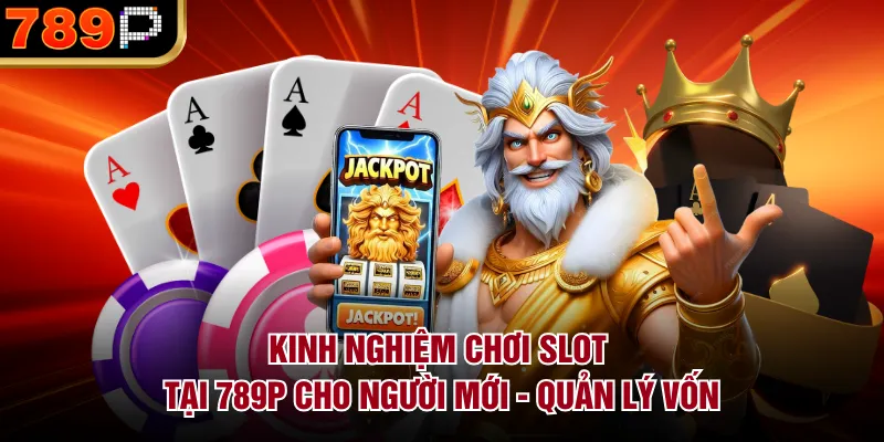 Kinh Nghiệm Chơi Slot Tại 789P Cho Người Mới Dễ Thắng - Cavor Kinh Nghiệm Chơi Slot Tại 789P Cho Người Mới Dễ Thắng - Cavor