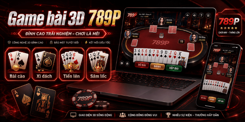 Game Bài 3D 789P – Luật Chơi, Kinh Nghiệm Và Lưu Ý - Cavor