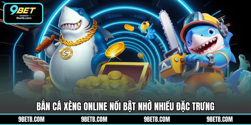 Bắn Cá Xèng Online - Săn Thưởng Đầy Sôi Động Tại 9BET - 9BET - Cavor