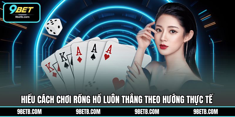 Cách Chơi Rồng Hổ Luôn Thắng - Kinh Nghiệm Hay Tại 9BET - 9BET - Cavor